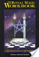 Manualul de magie rituală: Un curs practic de autoinițiere - The Ritual Magic Workbook: A Practical Course of Self-Initiation