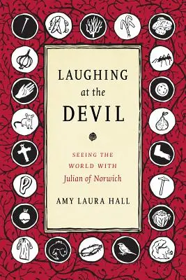 Râzând de diavol: Văzând lumea cu Julian de Norwich - Laughing at the Devil: Seeing the World with Julian of Norwich