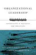 Leadership organizațional: Fundamente și practici pentru creștini - Organizational Leadership: Foundations & Practices for Christians