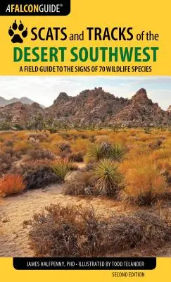 Scats and Tracks of the Desert Southwest: A Field Guide to the Signs of 70 Wildlife Species, ediția a doua - Scats and Tracks of the Desert Southwest: A Field Guide to the Signs of 70 Wildlife Species, Second Edition