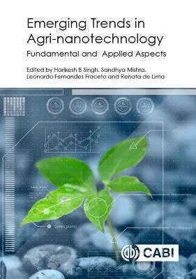 Tendințe emergente în agronanotehnologie: Aspecte fundamentale și aplicate - Emerging Trends in Agri-Nanotechnology: Fundamental and Applied Aspects
