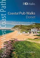 Coastal Pub Walks: Dorset - Plimbări către pub-uri uimitoare de-a lungul South West Coast Path - Coastal Pub Walks: Dorset - Walks to amazing pubs along the South West Coast Path