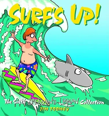 Surf's Up!: Colecția Sherman's Lagoon 1994-1995 - Surf's Up!: The 1994 to 1995 Sherman's Lagoon Collection