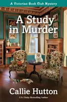 Un studiu în crimă: Un mister victorian pentru clubul de lectură - A Study in Murder: A Victorian Book Club Mystery
