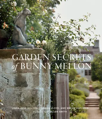 Secretele de grădină ale lui Bunny Mellon - Garden Secrets of Bunny Mellon