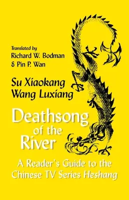Cântecul de moarte al râului: Un ghid al cititorului pentru serialul TV chinezesc Heshang - Deathsong of the River: A Reader's Guide to the Chinese TV Series Heshang