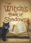 Cartea umbrelor a vrăjitoarei (The Witch's Book of Shadows): Meșteșugul, tradiția și magia grimoriului vrăjitoarei (The Craft, Lore & Magick of the Witch's Grimoire) - The Witch's Book of Shadows: The Craft, Lore & Magick of the Witch's Grimoire