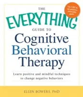 The Everything Guide to Cognitive Behavioral Therapy: Învață tehnici pozitive și conștiente pentru schimbarea comportamentelor negative - The Everything Guide to Cognitive Behavioral Therapy: Learn Positive and Mindful Techniques to Change Negative Behaviors