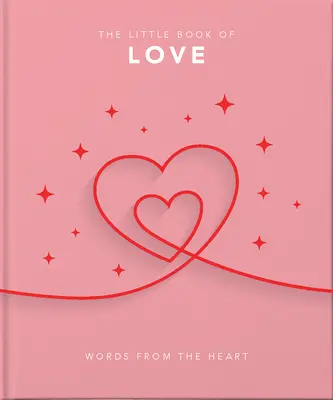 The Little Book of Love (Mica carte a iubirii): Words from the Heart-Inspiring and Thought-Provoking Reflections and Declarations of Love (Cuvinte din inimă - Reflecții și declarații de dragoste inspirate și provocatoare) - The Little Book of Love: Words from the Heart-Inspiring and Thought-Provoking Reflections and Declarations of Love