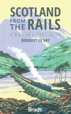 Scotland from the Rails: Ghidul unui admirator al ferestrelor (A Window Gazer's Guide) - Scotland from the Rails: A Window Gazer's Guide