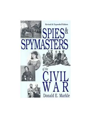 Spioni și maeștri spioni ai războiului civil - Spies and Spymasters of the Civil War