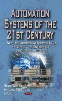Sistemele de automatizare ale secolului XXI - noi tehnologii, aplicații și impact asupra mediului și proceselor industriale - Automation Systems of the 21st Century - New Technologies, Applications & Impacts on the Environment & Industrial Processes