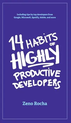 14 obiceiuri ale dezvoltatorilor extrem de productivi - 14 Habits of Highly Productive Developers