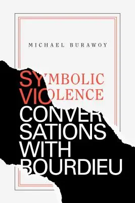 Violența simbolică: Conversații cu Bourdieu - Symbolic Violence: Conversations with Bourdieu