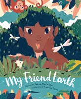 Prietenul meu Pământul: (Cărți de Ziua Pământului cu mesaj ecologist pentru copii, Salvarea planetei Pământ, Cartea planetei noastre) - My Friend Earth: (Earth Day Books with Environmentalism Message for Kids, Saving Planet Earth, Our Planet Book)