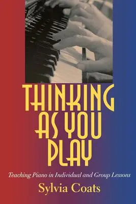 Thinking as You Play: Predarea pianului în lecții individuale și de grup - Thinking as You Play: Teaching Piano in Individual and Group Lessons