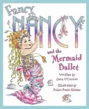 Fancy Nancy și baletul sirenelor - Fancy Nancy and The Mermaid Ballet