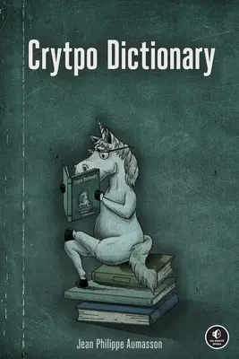 Dicționar criptografic: 500 de mărunțișuri savuroase pentru criptografii curioși - Crypto Dictionary: 500 Tasty Tidbits for the Curious Cryptographer