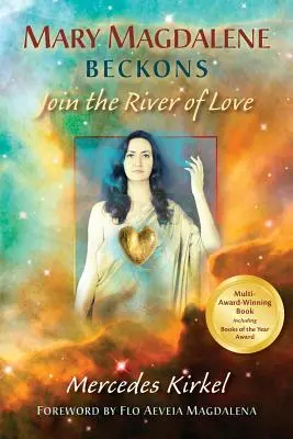 Mary Magdalene Beckons: Alăturați-vă râului iubirii (Cartea întâi a Învățăturilor Magdalenei) - Mary Magdalene Beckons: Join the River of Love (Book One of The Magdalene Teachings)