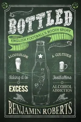 Bottled: Povestea alcoolică a fotbalului englez - Bottled: English Football's Boozy Story