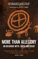 Mai mult decât o alegorie: Despre mit, adevăr și credință religioasă - More Than Allegory: On Religious Myth, Truth and Belief