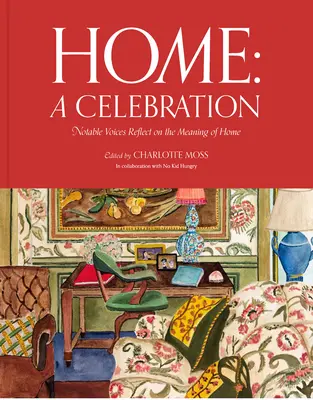 Acasă: O sărbătoare: Voci notorii reflectează asupra semnificației de acasă - Home: A Celebration: Notable Voices Reflect on the Meaning of Home