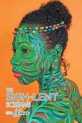 Țipetele de suspin ale unei femei: O antologie de suspine care se pretează la vindecare; eseuri și poezii - The Sigh-Lent Screams of a Woman: An Anthology of Sighs That Lent Themselves to Healing; Essays and Poetry