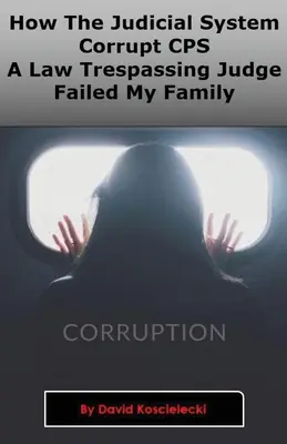 Modul în care sistemul judiciar, serviciile de protecție a copilului corupte și un judecător care a încălcat legea au eșuat cu familia mea - How The Judicial System, Corrupt CPS And A Law Trespassing Judge Failed My Family