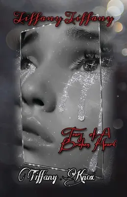 Tiffany Tiffany Cartea 3: Lacrimile unei inimi frânte - Tiffany Tiffany Book 3: Tears of A Broken Heart