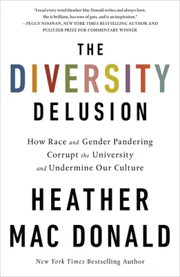 Iluzia diversității: Cum corupe universitatea și cum subminează cultura noastră propaganda rasială și de gen - The Diversity Delusion: How Race and Gender Pandering Corrupt the University and Undermine Our Culture