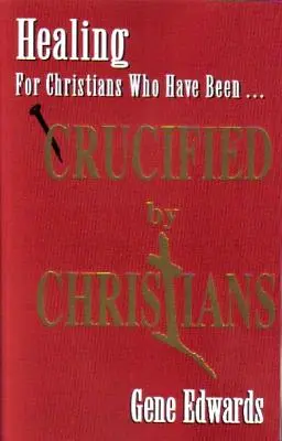 Răstignit de creștini: Experimentarea Crucii așa cum este văzută de Tatăl - Crucified by Christians: Experiencing the Cross as Seen from the Father