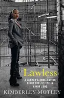 Lawless: Lupta neîncetată a unui avocat pentru justiție într-o zonă de război - Lawless: A Lawyer's Unrelenting Fight for Justice in a War Zone
