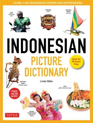 Indonesian Picture Dictionary: Learn 1,500 Indonesian Words and Expressions (Ideal for Ib Exam Prep; Includes Online Audio)
