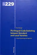 Code-Switching plurilingv între varietățile standard și cele locale: O abordare sociopsiholingvistică - Plurilingual Code-Switching Between Standard and Local Varieties: A Socio-Psycholinguistic Approach