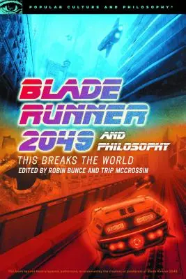 Blade Runner 2049 și filosofia: Asta sparge lumea - Blade Runner 2049 and Philosophy: This Breaks the World