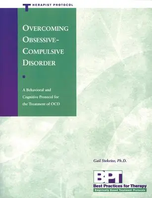 Depășirea tulburării obsesiv-compulsive - Protocolul terapeutului - Overcoming Obsessive-Compulsive Disorder - Therapist Protocol
