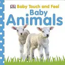 Baby Touch and Feel: Animale pentru copii - Baby Touch and Feel Baby Animals