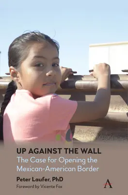 Împotriva zidului: Argumente în favoarea deschiderii frontierei mexicano-americane - Up Against the Wall: The Case for Opening the Mexican-American Border