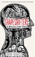 Shapeshifters - Însemnările unui medic despre medicină și schimbările umane - Shapeshifters - A Doctor's Notes on Medicine & Human Change