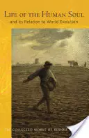 Viața sufletului uman: și relația sa cu evoluția lumii (Cw 212) - Life of the Human Soul: And Its Relation to World Evolution (Cw 212)