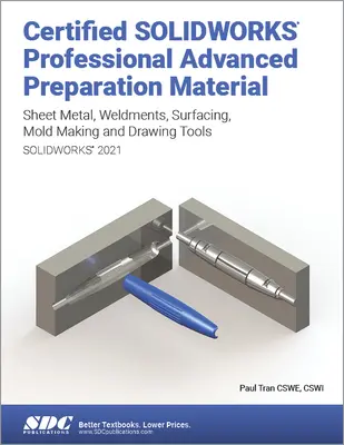 Material de pregătire Certified Solidworks Professional Advanced (Solidworks 2021): Tablă metalică, suduri, suprafețe, unelte de turnare și unelte de desen - Certified Solidworks Professional Advanced Preparation Material (Solidworks 2021): Sheet Metal, Weldments, Surfacing, Mold Tools and Drawing Tools