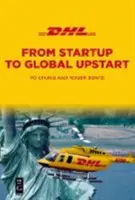 Dhl: De la start-up la Upstart global - Dhl: From Startup to Global Upstart