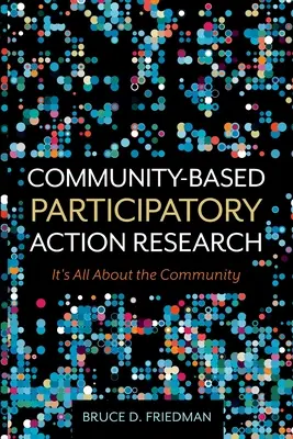 Community-Based Participatory Action Research: Totul despre comunitate - Community-Based Participatory Action Research: It's All About the Community