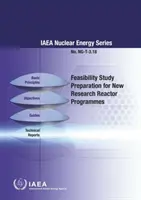 Pregătirea studiilor de fezabilitate pentru programele de noi reactoare de cercetare: IAEA Nuclear Energy Series No. Ng-T-3.18 - Feasibility Study Preparation for New Research Reactor Programmes: IAEA Nuclear Energy Series No. Ng-T-3.18