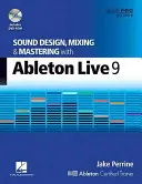 Sound Design, Mixing and Mastering with Ableton Live 9 [Cu DVD ROM] - Sound Design, Mixing and Mastering with Ableton Live 9 [With DVD ROM]