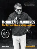Mașinile lui McQueen: Mașinile și motocicletele unei icoane hollywoodiene: The Cars and Bikes of a Hollywood Icon - McQueen's Machines: The Cars and Bikes of a Hollywood Icon