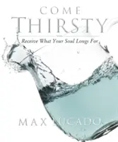 Cartea de lucru Vino însetat: Primește ceea ce sufletul tău tânjește - Come Thirsty Workbook: Receive What Your Soul Longs for