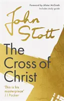 Crucea lui Hristos: Cu ghid de studiu - The Cross of Christ: With Study Guide