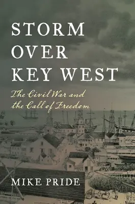 Furtună peste Key West: Războiul civil și chemarea libertății - Storm Over Key West: The Civil War and the Call of Freedom