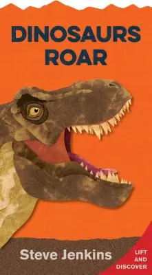 Dinosaurii răcnesc: Ridică și descoperă - Dinosaurs Roar: Lift-The-Flap and Discover